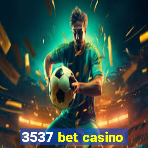 3537 bet casino