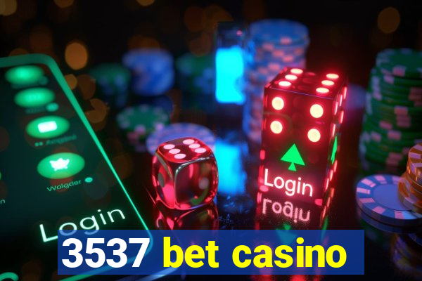 3537 bet casino