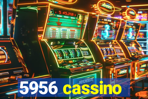 5956 cassino