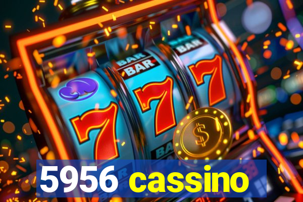 5956 cassino