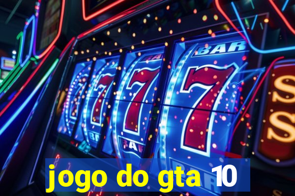 jogo do gta 10