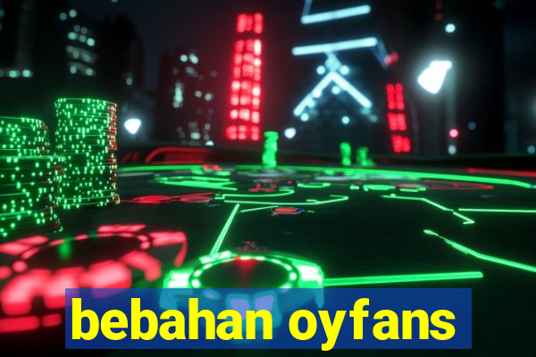 bebahan oyfans