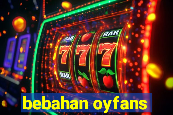 bebahan oyfans