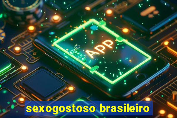 sexogostoso brasileiro