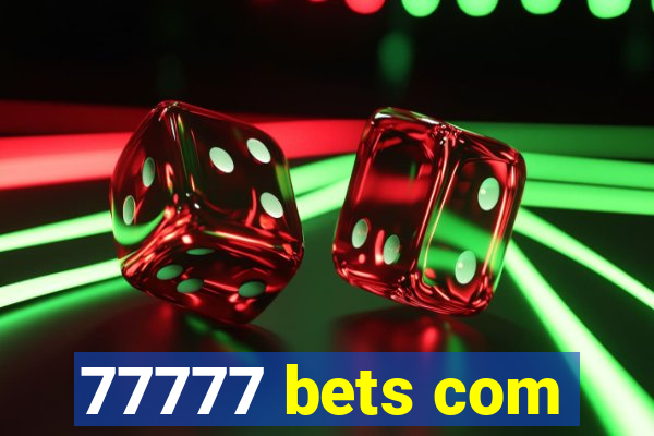 77777 bets com