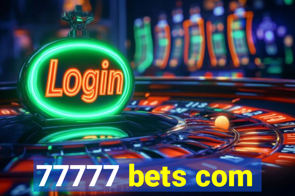 77777 bets com