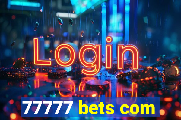 77777 bets com