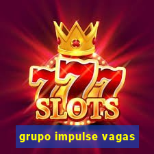 grupo impulse vagas