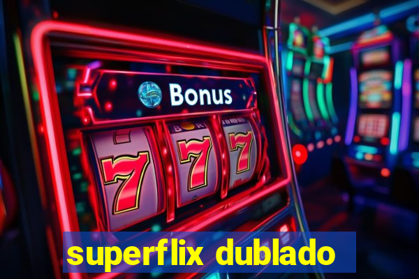 superflix dublado