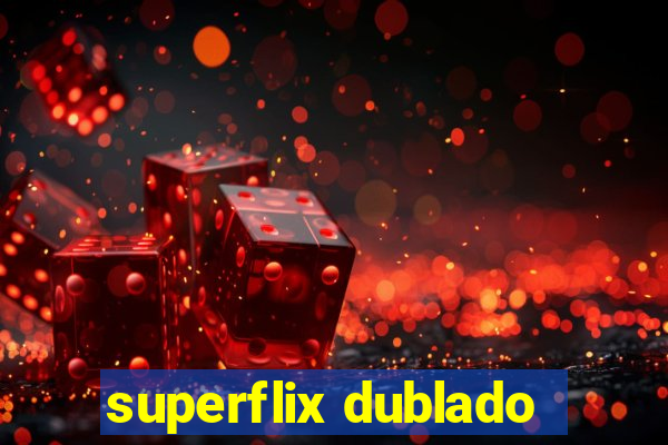 superflix dublado