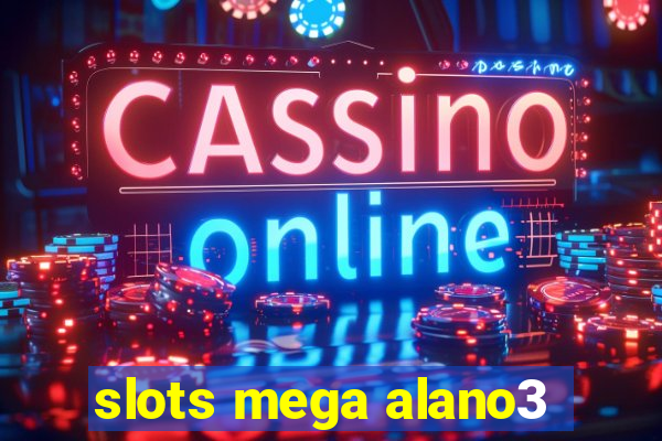 slots mega alano3