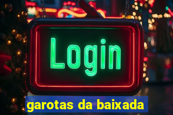 garotas da baixada