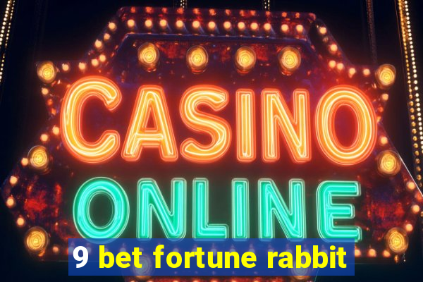 9 bet fortune rabbit