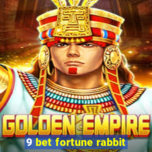 9 bet fortune rabbit