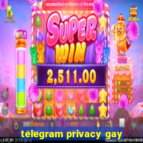 telegram privacy gay