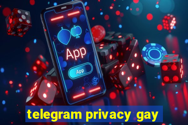 telegram privacy gay