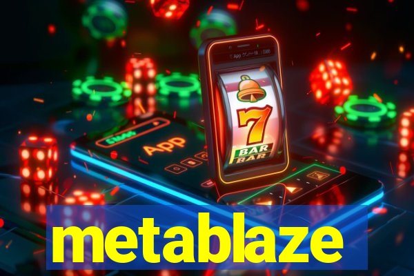 metablaze