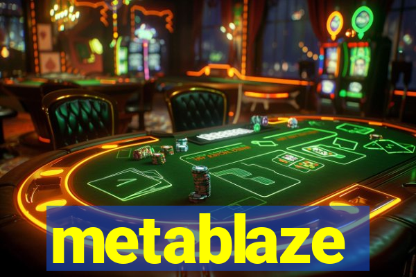 metablaze