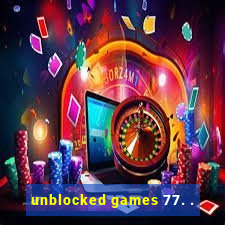 unblocked games 77. .