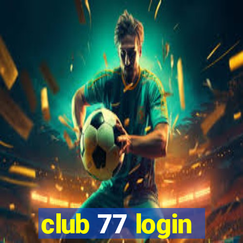 club 77 login