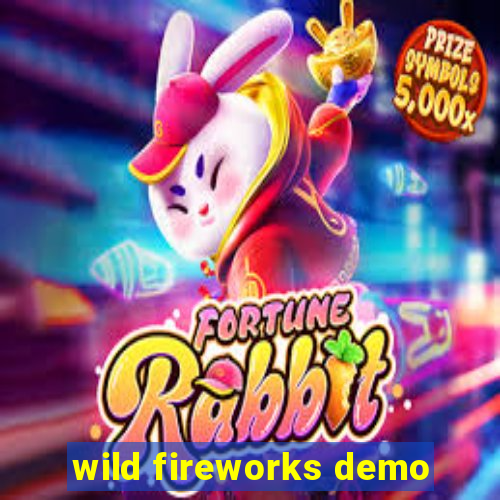 wild fireworks demo