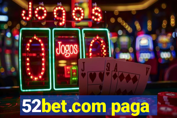 52bet.com paga