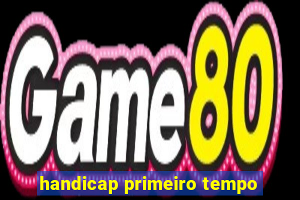 handicap primeiro tempo