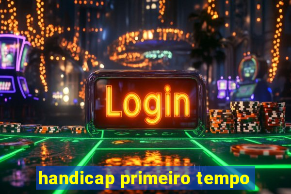 handicap primeiro tempo