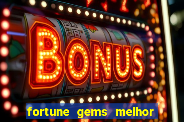 fortune gems melhor horario para jogar