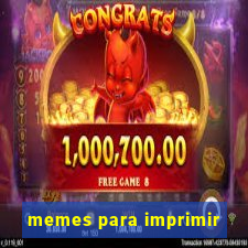 memes para imprimir