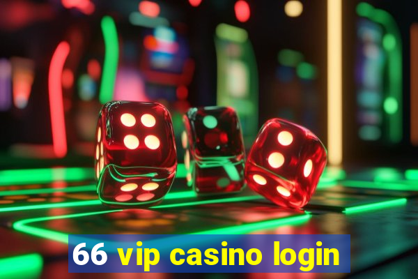 66 vip casino login