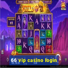 66 vip casino login