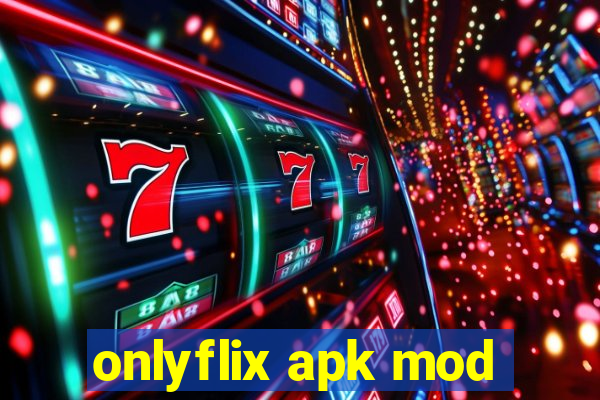 onlyflix apk mod