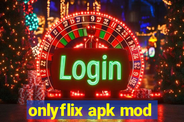 onlyflix apk mod