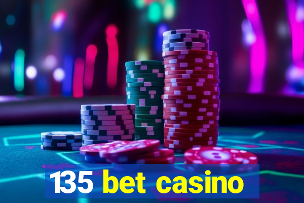 135 bet casino