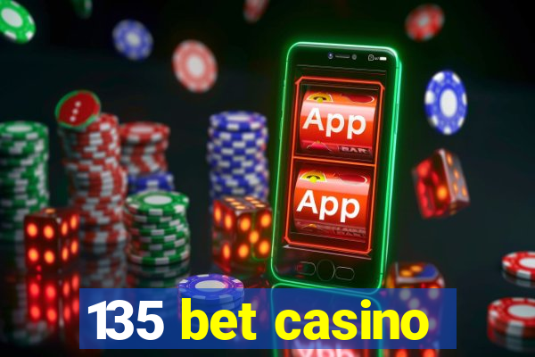 135 bet casino