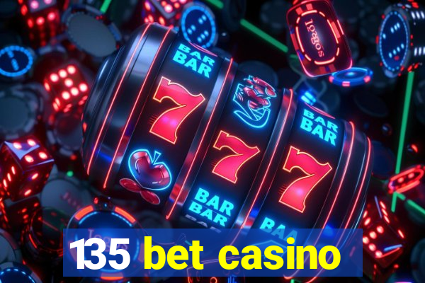 135 bet casino