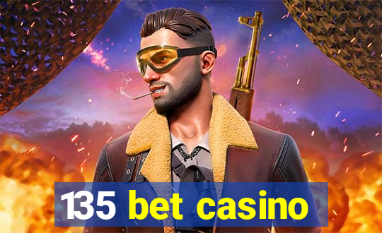 135 bet casino