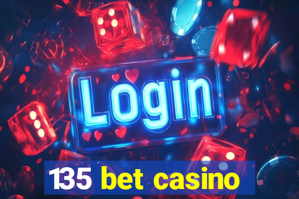 135 bet casino