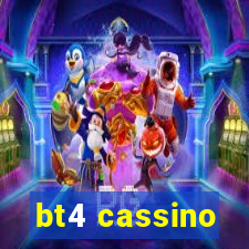 bt4 cassino