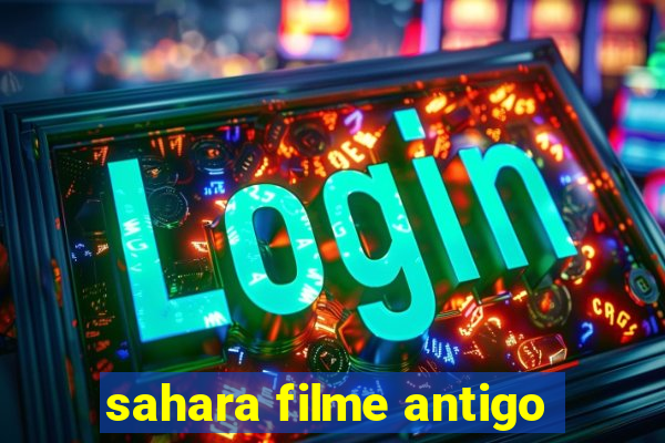 sahara filme antigo