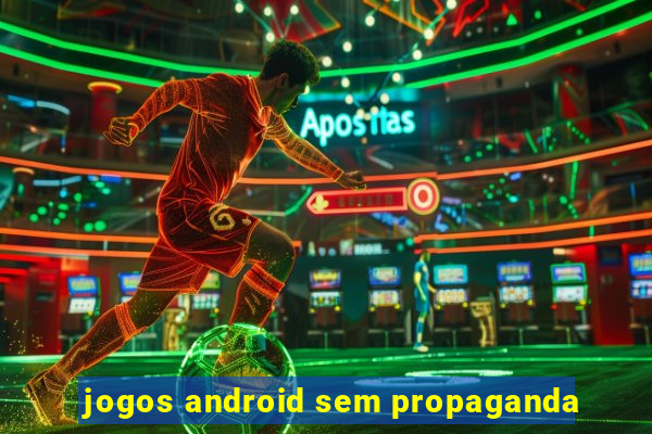 jogos android sem propaganda