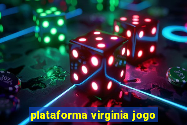 plataforma virginia jogo