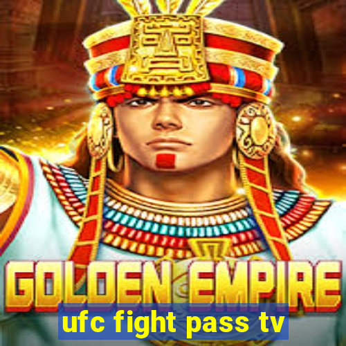 ufc fight pass tv