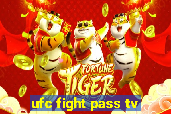 ufc fight pass tv