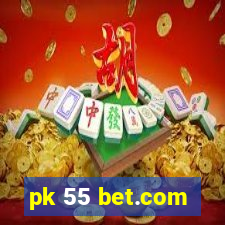 pk 55 bet.com