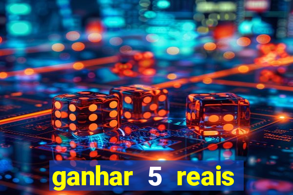 ganhar 5 reais agora pix