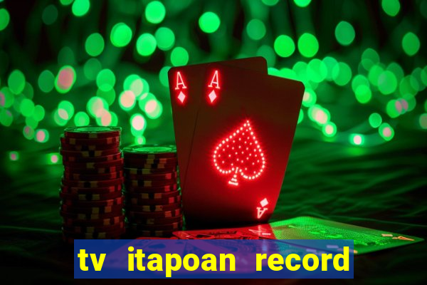 tv itapoan record bahia ao vivo