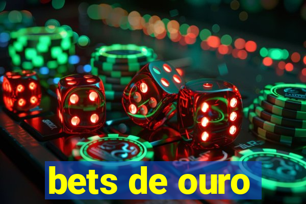 bets de ouro