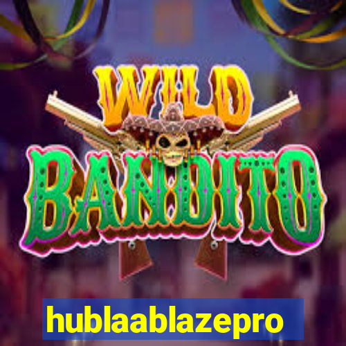 hublaablazepro